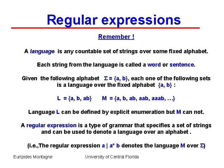 Regular expressions Remember ! A language is any countable set of strings over some