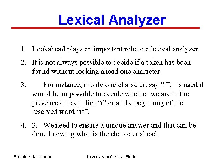Lexical Analyzer 1. Lookahead plays an important role to a lexical analyzer. 2. It