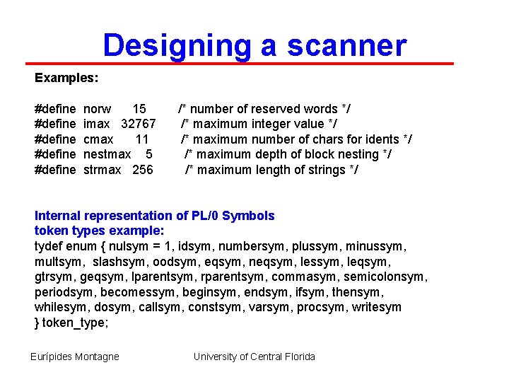 Designing a scanner Examples: #define #define norw 15 imax 32767 cmax 11 nestmax 5