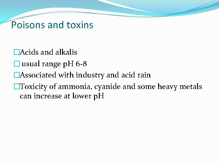 Poisons and toxins �Acids and alkalis � usual range p. H 6 -8 �Associated