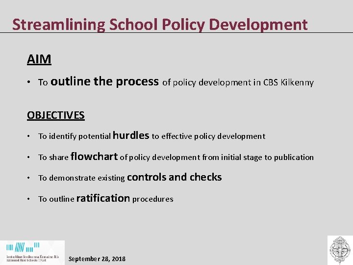 Streamlining School Policy Development AIM • To outline the process of policy development in Streamlining School Policy Development AIM • To outline the process of policy development in