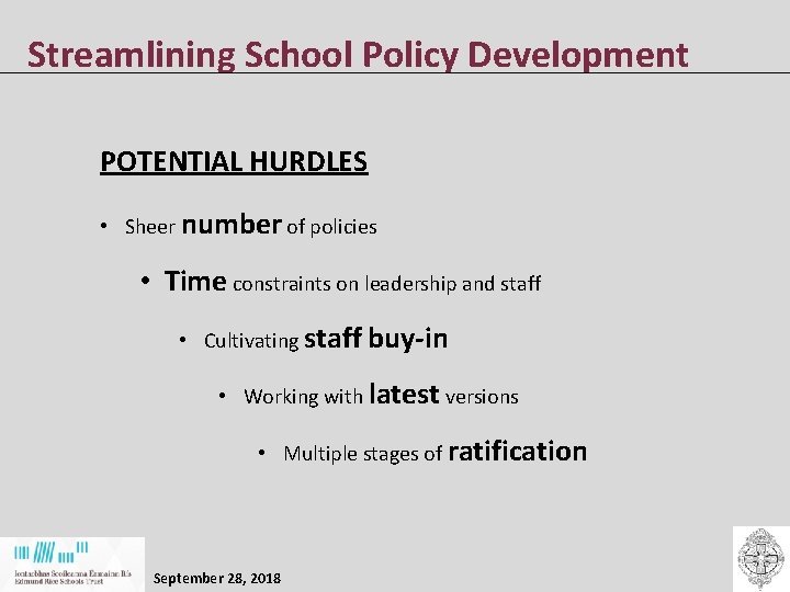 Streamlining School Policy Development POTENTIAL HURDLES • Sheer number of policies • Time constraints Streamlining School Policy Development POTENTIAL HURDLES • Sheer number of policies • Time constraints