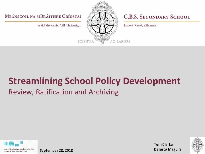 Streamlining School Policy Development Review, Ratification and Archiving September 28, 2018 Tom Clarke Derarca Streamlining School Policy Development Review, Ratification and Archiving September 28, 2018 Tom Clarke Derarca
