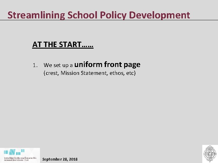 Streamlining School Policy Development AT THE START…… 1. We set up a uniform front Streamlining School Policy Development AT THE START…… 1. We set up a uniform front