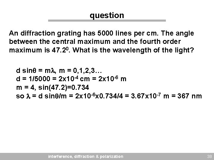 question An diffraction grating has 5000 lines per cm. The angle between the central