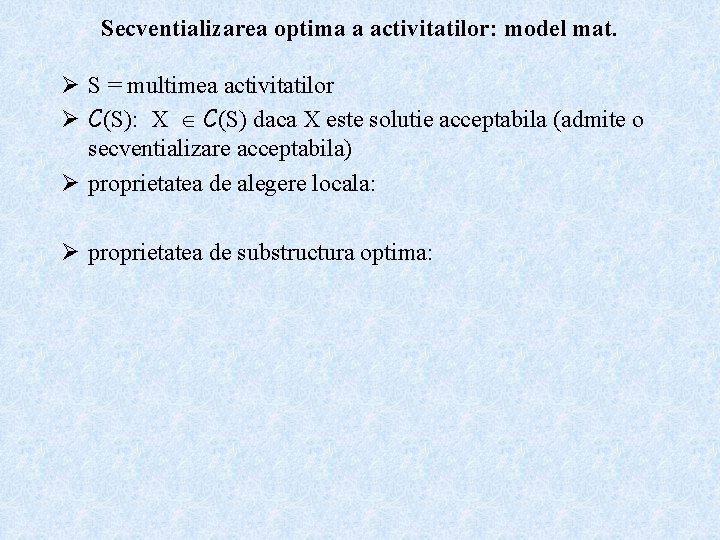 Secventializarea optima a activitatilor: model mat. Ø S = multimea activitatilor Ø C(S): X