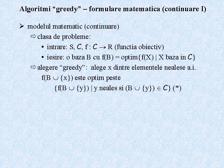 Algoritmi “greedy” – formulare matematica (continuare I) Ø modelul matematic (continuare) ð clasa de