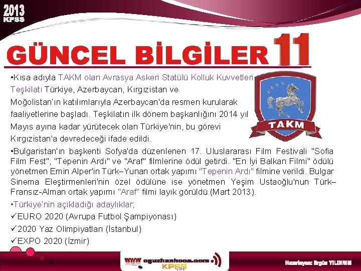  • Kısa adıyla TAKM olan Avrasya Askeri Statülü Kolluk Kuvvetleri Teşkilatı Türkiye, Azerbaycan,