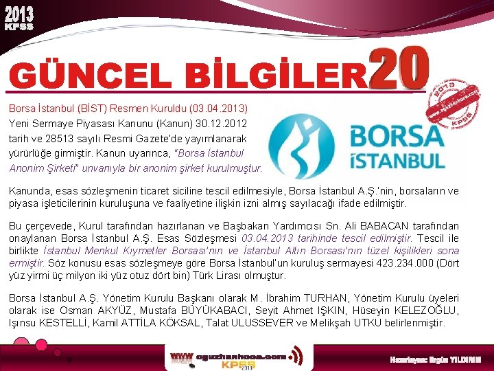 Borsa İstanbul (BİST) Resmen Kuruldu (03. 04. 2013) Yeni Sermaye Piyasası Kanunu (Kanun) 30.