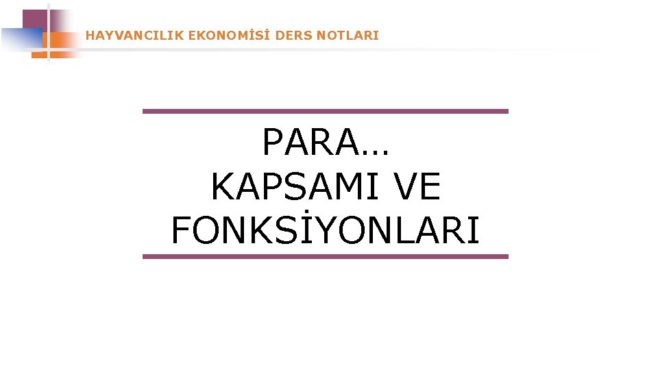 HAYVANCILIK EKONOMİSİ DERS NOTLARI PARA… KAPSAMI VE FONKSİYONLARI 