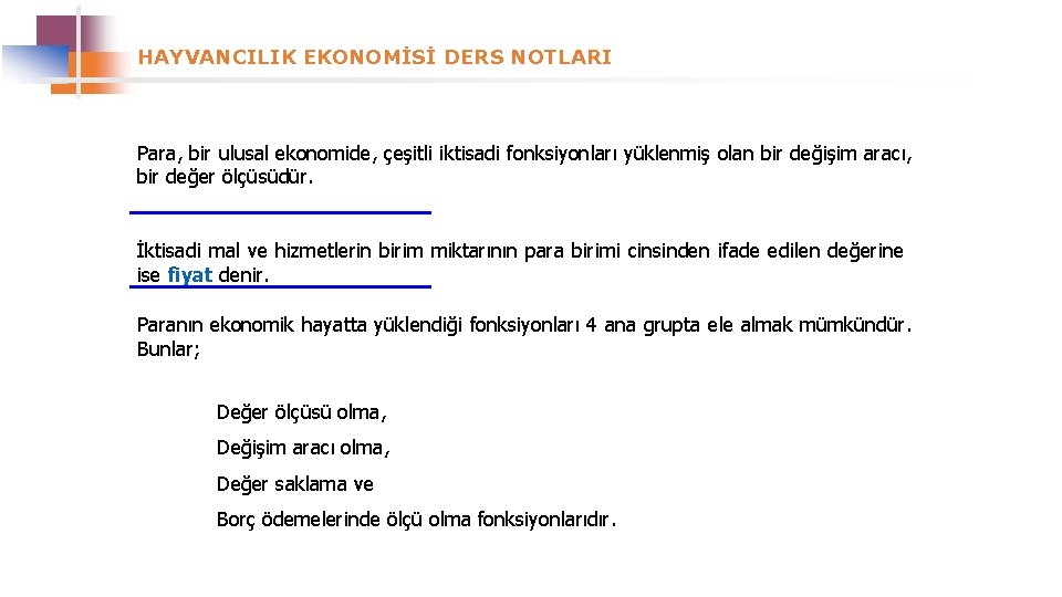 HAYVANCILIK EKONOMİSİ DERS NOTLARI Para, bir ulusal ekonomide, çeşitli iktisadi fonksiyonları yüklenmiş olan bir