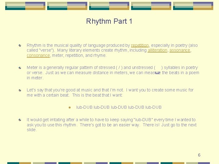 Rhythm Part 1 Rhythm is the musical quality of language produced by repetition, especially