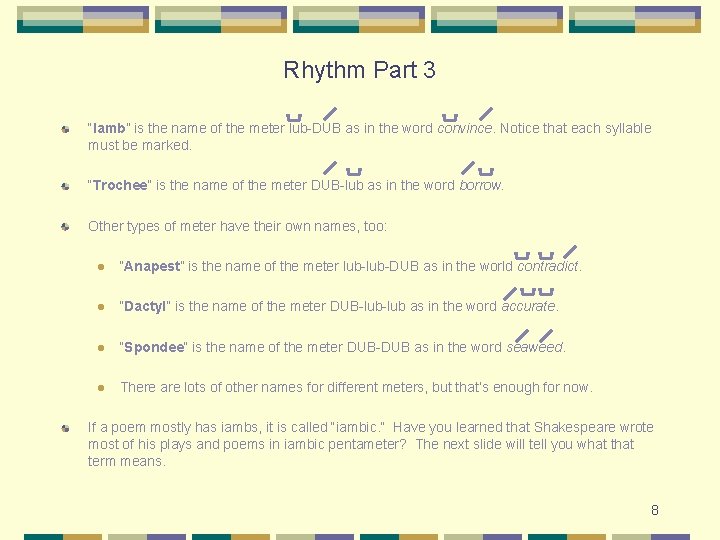 Rhythm Part 3 “Iamb” is the name of the meter lub-DUB as in the