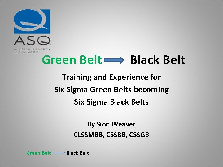 Green Belt Black Belt Training and Experience for Six Sigma Green Belts becoming Six