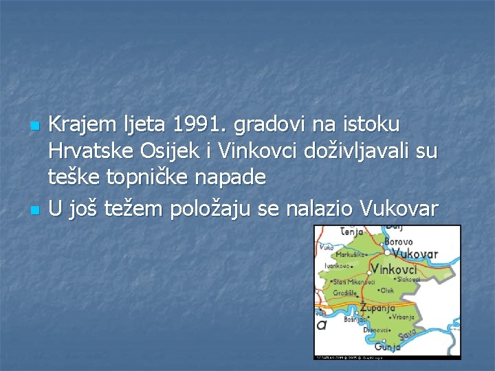 n n Krajem ljeta 1991. gradovi na istoku Hrvatske Osijek i Vinkovci doživljavali su