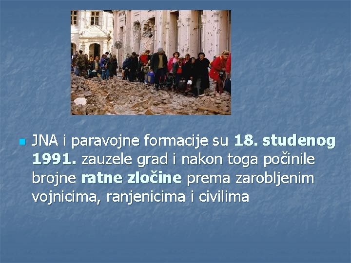 n JNA i paravojne formacije su 18. studenog 1991. zauzele grad i nakon toga
