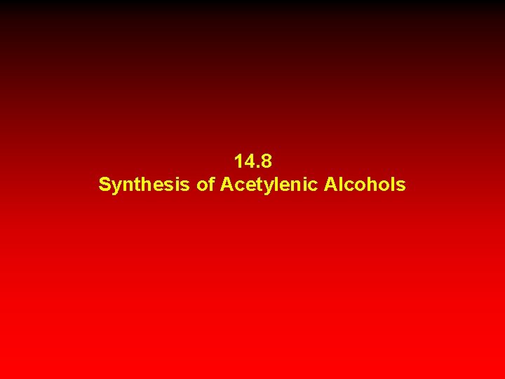 14. 8 Synthesis of Acetylenic Alcohols 