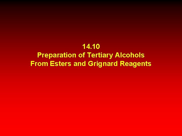 14. 10 Preparation of Tertiary Alcohols From Esters and Grignard Reagents 