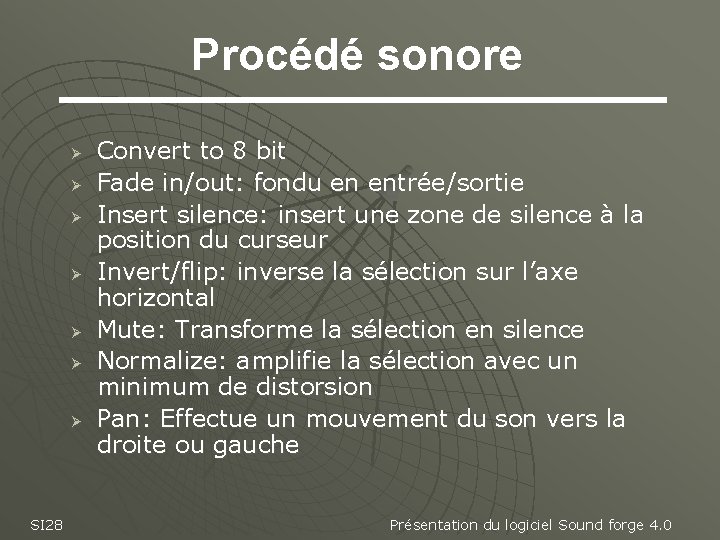 Procédé sonore Ø Ø Ø Ø SI 28 Convert to 8 bit Fade in/out: