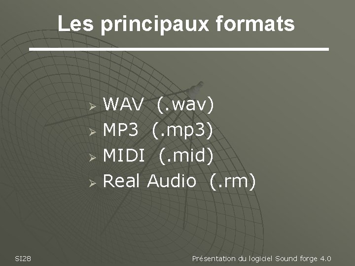 Les principaux formats WAV (. wav) Ø MP 3 (. mp 3) Ø MIDI Les principaux formats WAV (. wav) Ø MP 3 (. mp 3) Ø MIDI