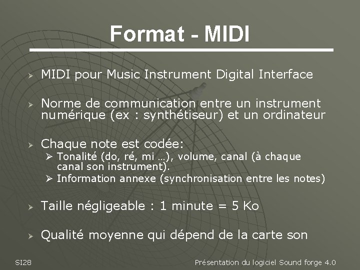 Format - MIDI Ø MIDI pour Music Instrument Digital Interface Ø Norme de communication