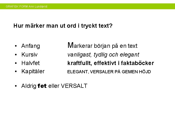 GRAFISK FORM Ann Lundqvist Hur märker man ut ord i tryckt text? • •