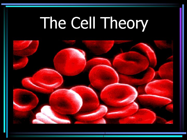  The Cell Theory 