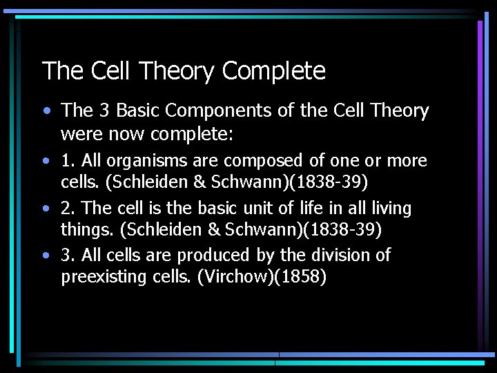 The Cell Theory Complete • The 3 Basic Components of the Cell Theory were