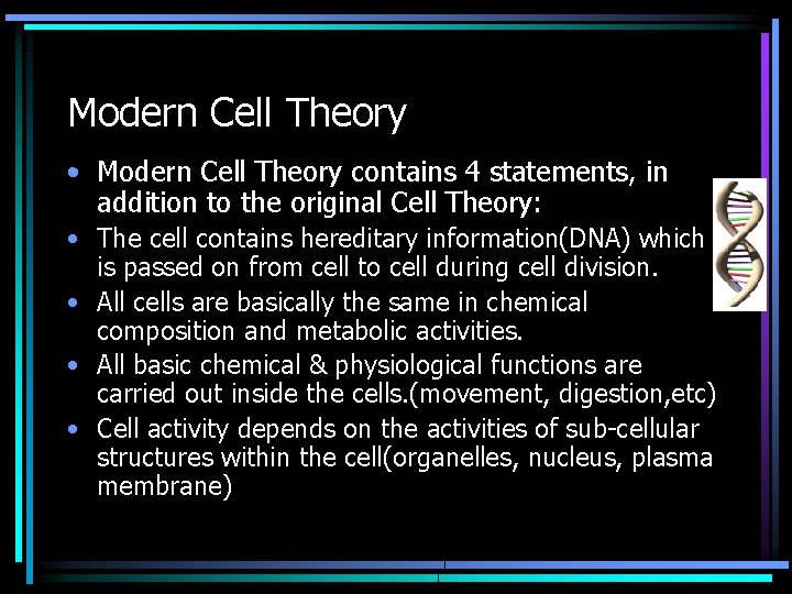 Modern Cell Theory • Modern Cell Theory contains 4 statements, in addition to the