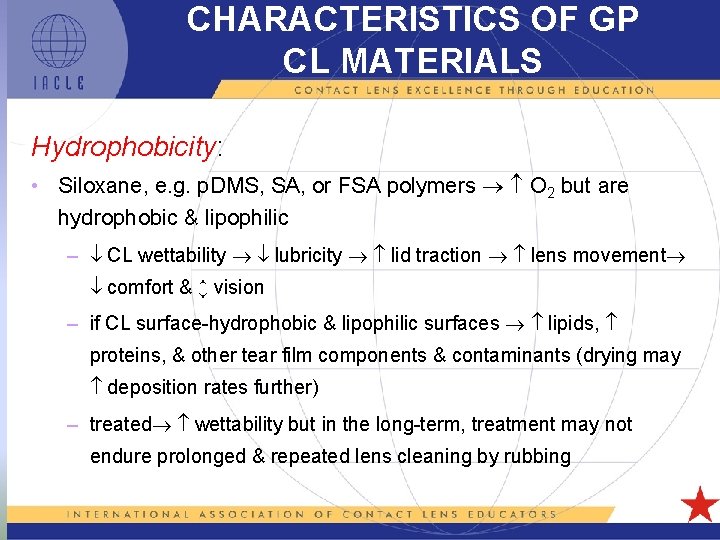 CHARACTERISTICS OF GP CL MATERIALS Hydrophobicity: • Siloxane, e. g. p. DMS, SA, or