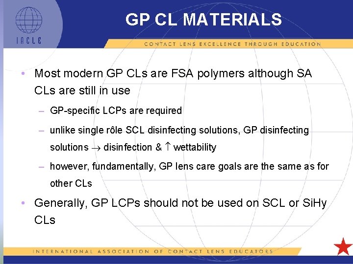 GP CL MATERIALS • Most modern GP CLs are FSA polymers although SA CLs