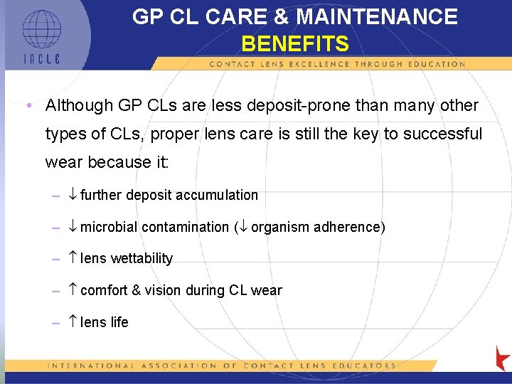 GP CL CARE & MAINTENANCE BENEFITS • Although GP CLs are less deposit-prone than