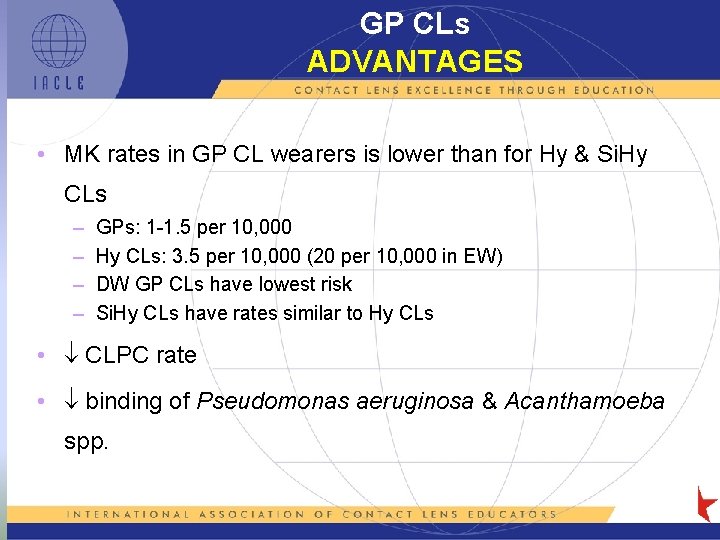 GP CLs ADVANTAGES • MK rates in GP CL wearers is lower than for