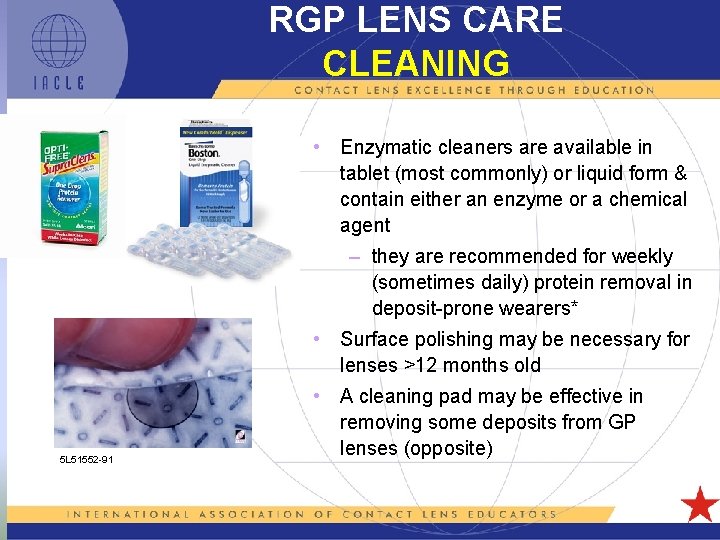 RGP LENS CARE CLEANING • Enzymatic cleaners are available in tablet (most commonly) or