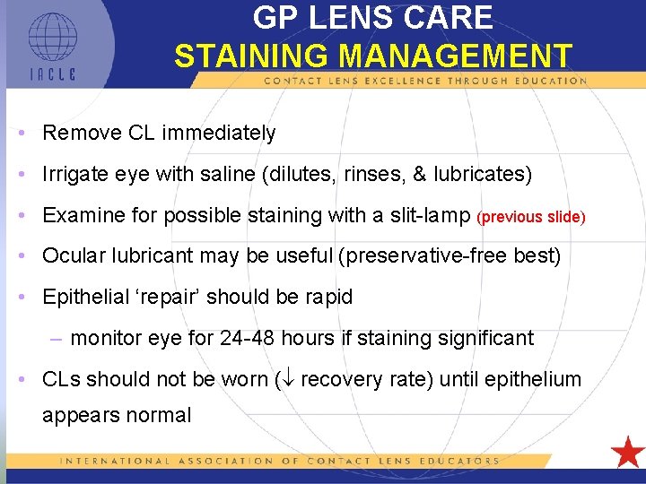 GP LENS CARE STAINING MANAGEMENT • Remove CL immediately • Irrigate eye with saline