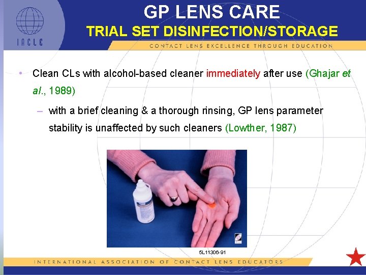 GP LENS CARE TRIAL SET DISINFECTION/STORAGE • Clean CLs with alcohol-based cleaner immediately after