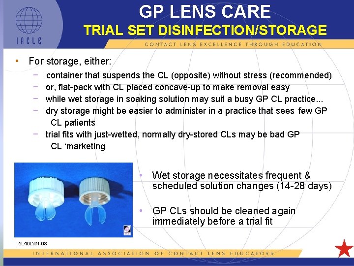 GP LENS CARE TRIAL SET DISINFECTION/STORAGE • For storage, either: − − container that