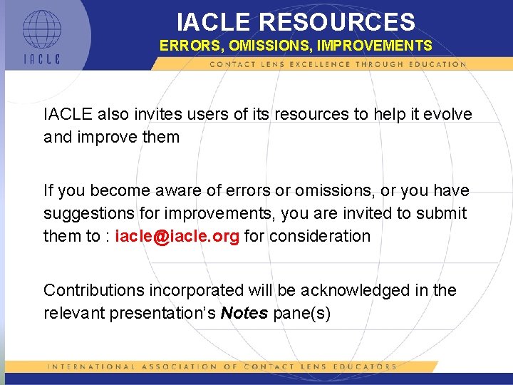 IACLE RESOURCES ERRORS, OMISSIONS, IMPROVEMENTS IACLE also invites users of its resources to help