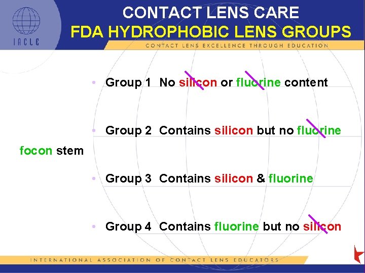 CONTACT LENS CARE FDA HYDROPHOBIC LENS GROUPS (Stone [2007]) • Group 1 No silicon