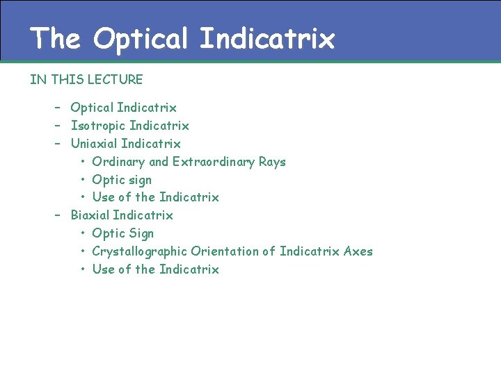 The Optical Indicatrix IN THIS LECTURE – Optical Indicatrix – Isotropic Indicatrix – Uniaxial