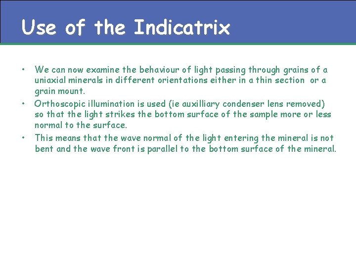 Use of the Indicatrix • • • We can now examine the behaviour of