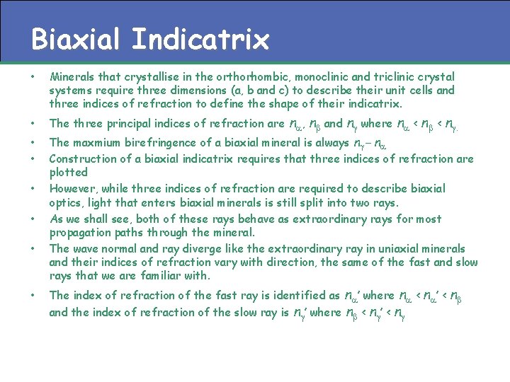 Biaxial Indicatrix • Minerals that crystallise in the orthorhombic, monoclinic and triclinic crystal systems