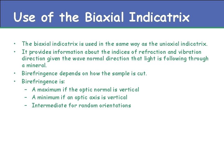 Use of the Biaxial Indicatrix • • The biaxial indicatrix is used in the