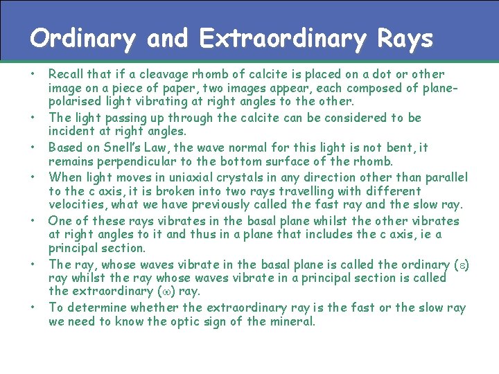 Ordinary and Extraordinary Rays • • Recall that if a cleavage rhomb of calcite