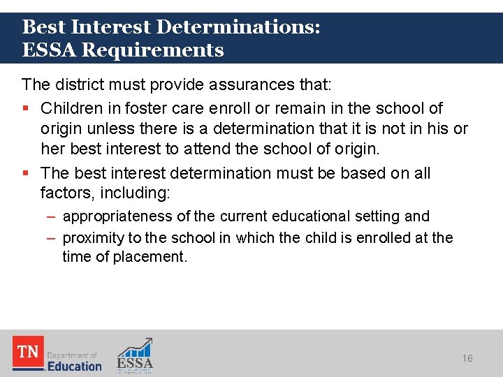 Best Interest Determinations: ESSA Requirements The district must provide assurances that: § Children in Best Interest Determinations: ESSA Requirements The district must provide assurances that: § Children in
