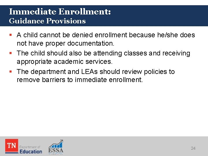 Immediate Enrollment: Guidance Provisions § A child cannot be denied enrollment because he/she does Immediate Enrollment: Guidance Provisions § A child cannot be denied enrollment because he/she does