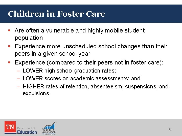 Children in Foster Care § Are often a vulnerable and highly mobile student population Children in Foster Care § Are often a vulnerable and highly mobile student population