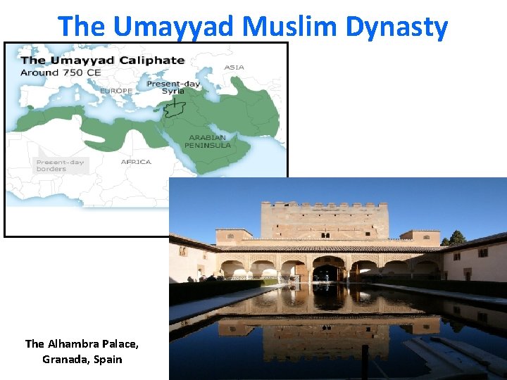 The Umayyad Muslim Dynasty The Alhambra Palace, Granada, Spain 