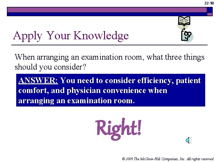 22 -10 Apply Your Knowledge When arranging an examination room, what three things should