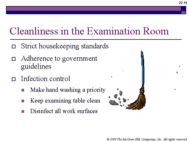 22 -11 Cleanliness in the Examination Room o Strict housekeeping standards o Adherence to